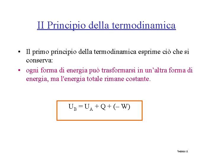 II Principio della termodinamica • Il primo principio della termodinamica esprime ciò che si