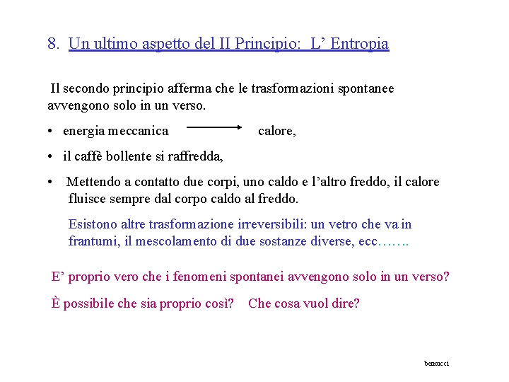 8. Un ultimo aspetto del II Principio: L’ Entropia Il secondo principio afferma che