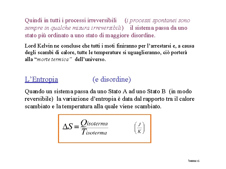 Quindi in tutti i processi irreversibili (i processi spontanei sono sempre in qualche misura