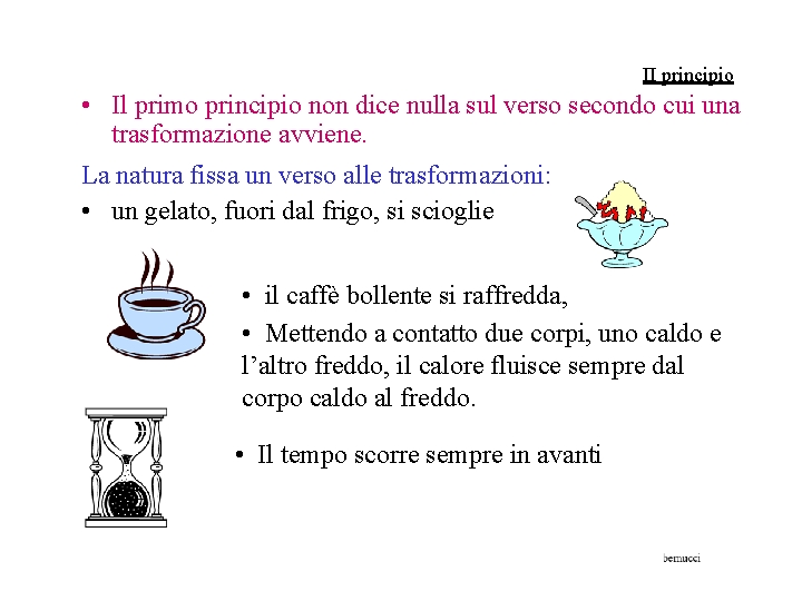 II principio • Il primo principio non dice nulla sul verso secondo cui una