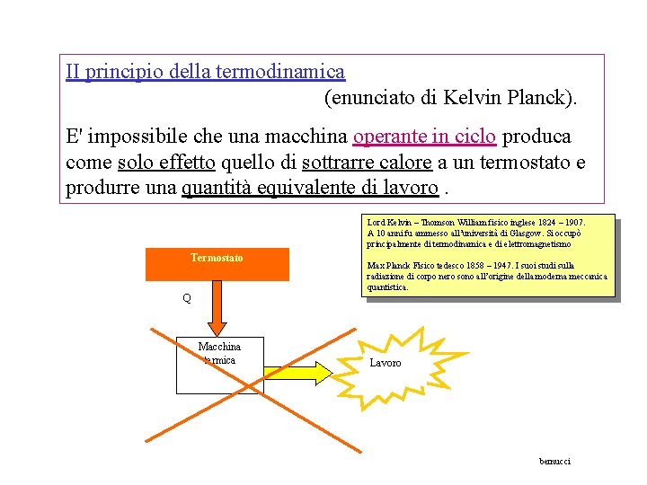 II principio della termodinamica (enunciato di Kelvin Planck). E' impossibile che una macchina operante