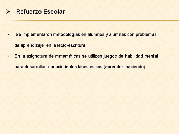 Ø Refuerzo Escolar • Se implementaron metodologías en alumnos y alumnas con problemas de