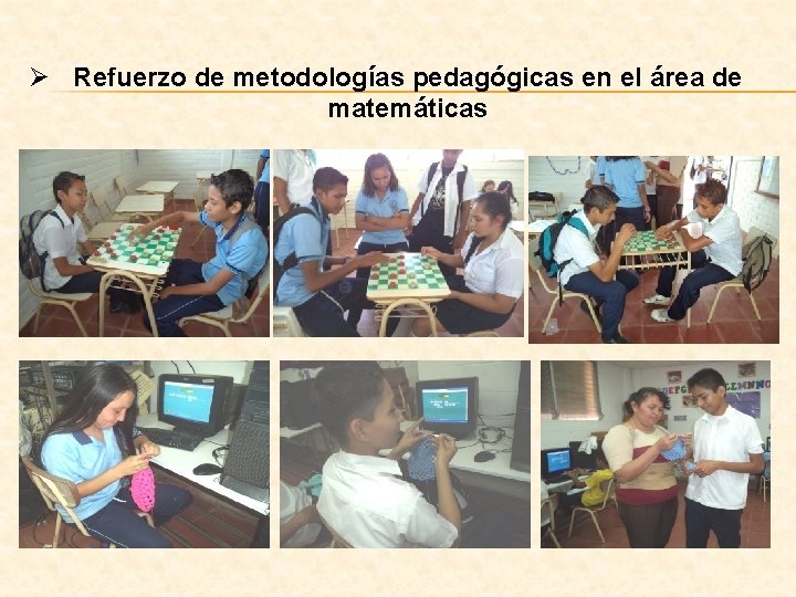 Ø Refuerzo de metodologías pedagógicas en el área de matemáticas 