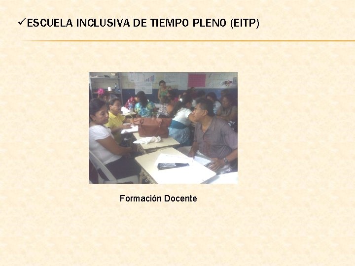 üESCUELA INCLUSIVA DE TIEMPO PLENO (EITP) Formación Docente 