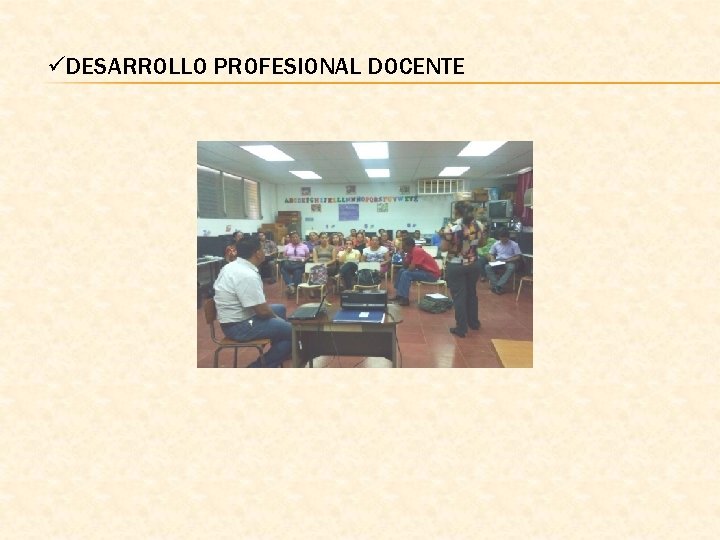 üDESARROLLO PROFESIONAL DOCENTE 