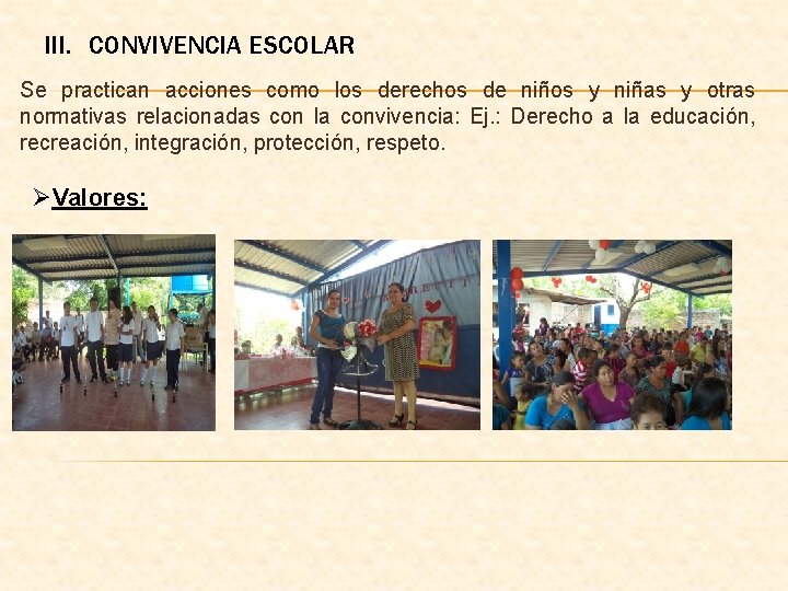 III. CONVIVENCIA ESCOLAR Se practican acciones como los derechos de niños y niñas y