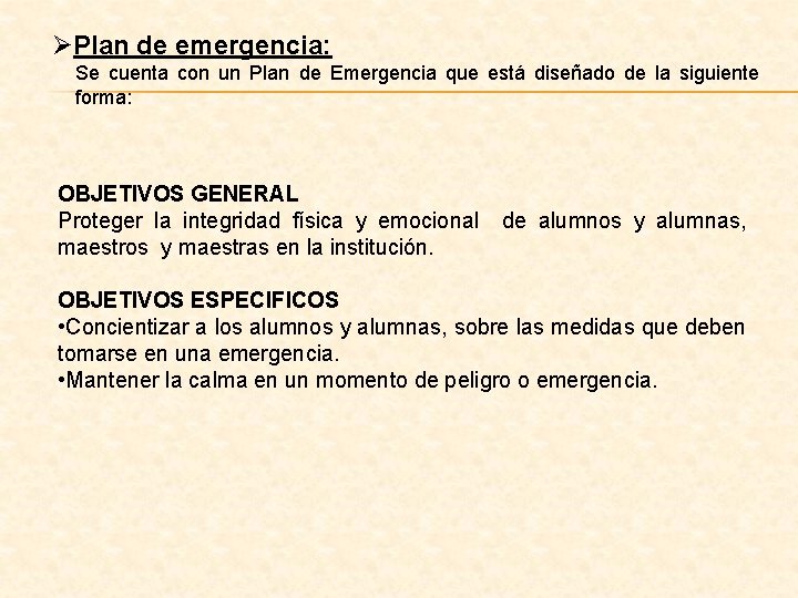 ØPlan de emergencia: Se cuenta con un Plan de Emergencia que está diseñado de