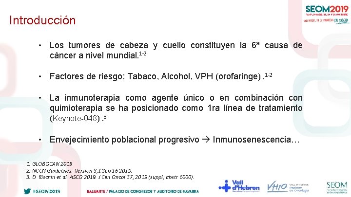 Introducción • Los tumores de cabeza y cuello constituyen la 6ª causa de cáncer