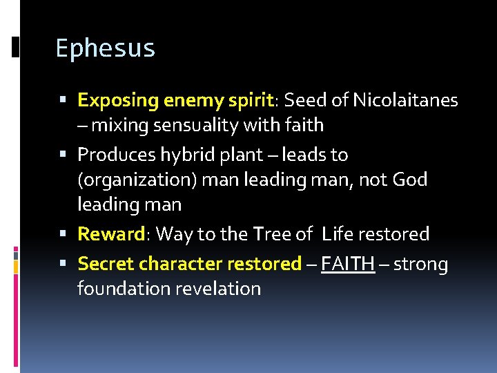 Ephesus Exposing enemy spirit: Seed of Nicolaitanes – mixing sensuality with faith Produces hybrid