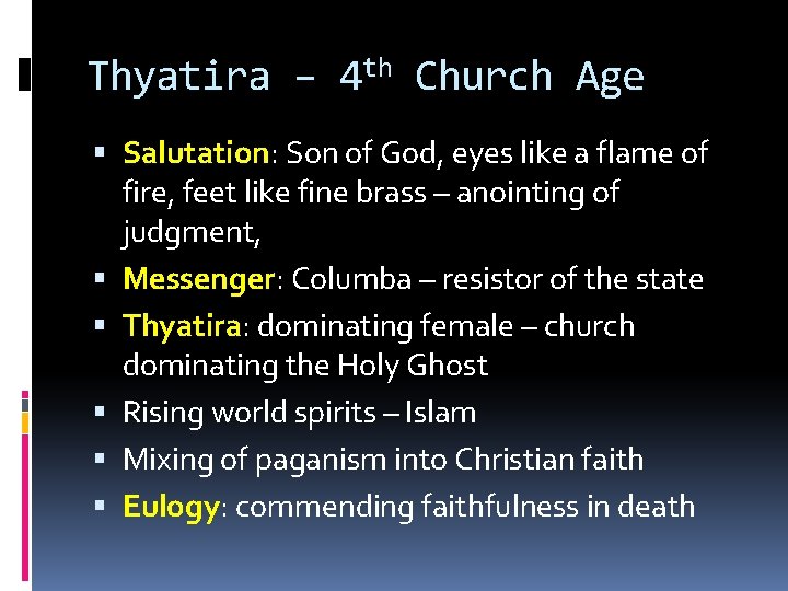 Thyatira – 4 th Church Age Salutation: Son of God, eyes like a flame
