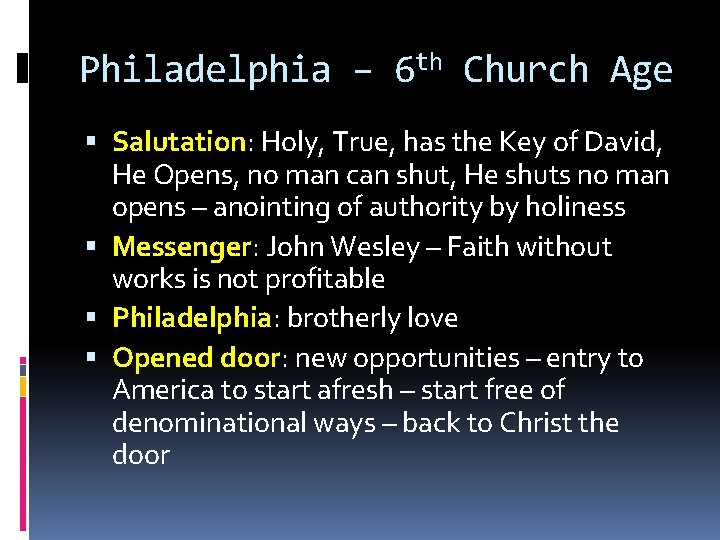 Philadelphia – 6 th Church Age Salutation: Holy, True, has the Key of David,