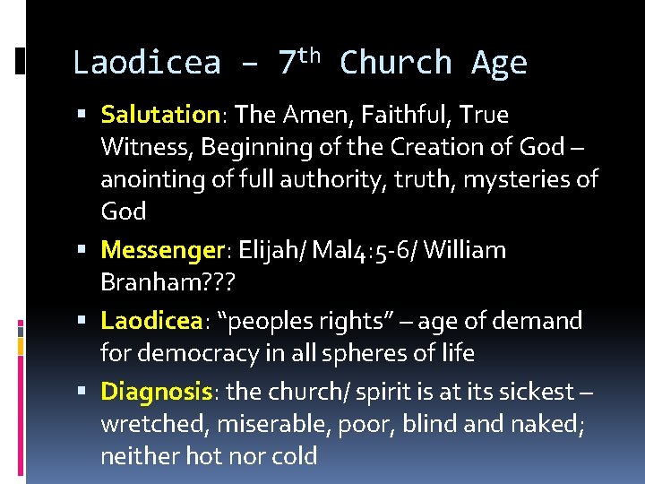 Laodicea – 7 th Church Age Salutation: The Amen, Faithful, True Witness, Beginning of