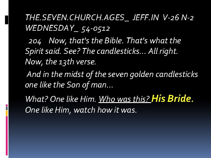 THE. SEVEN. CHURCH. AGES_ JEFF. IN V-26 N-2 WEDNESDAY_ 54 -0512 204 Now, that's