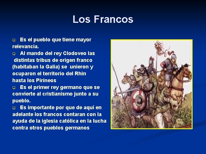 Los Francos Es el pueblo que tiene mayor relevancia. q Al mando del rey