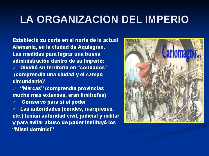 LA ORGANIZACION DEL IMPERIO Estableció su corte en el norte de la actual Alemania,