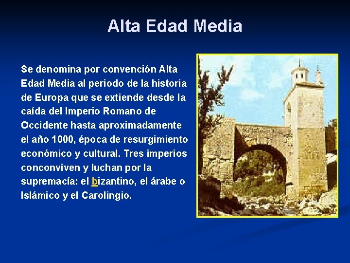 Alta Edad Media Se denomina por convención Alta Edad Media al periodo de la