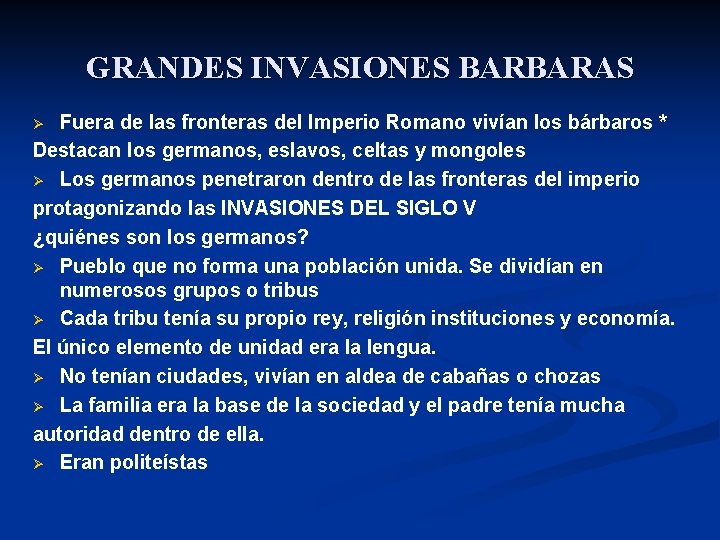 GRANDES INVASIONES BARBARAS Fuera de las fronteras del Imperio Romano vivían los bárbaros *