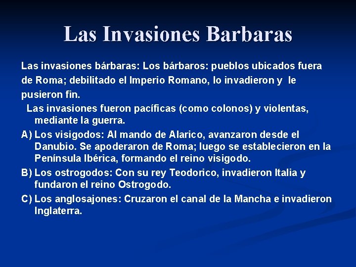 Las Invasiones Barbaras Las invasiones bárbaras: Los bárbaros: pueblos ubicados fuera de Roma; debilitado
