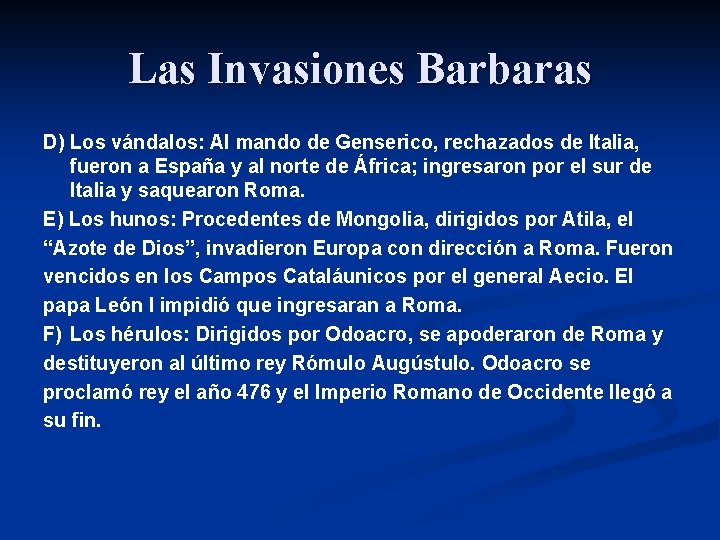 Las Invasiones Barbaras D) Los vándalos: Al mando de Genserico, rechazados de Italia, fueron