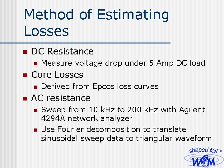 Method of Estimating Losses n DC Resistance n n Core Losses n n Measure