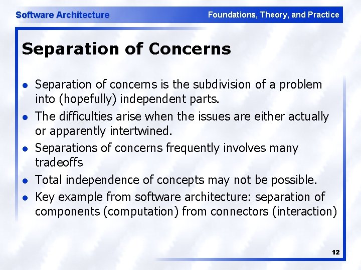 Software Architecture Foundations, Theory, and Practice Separation of Concerns l l l Separation of