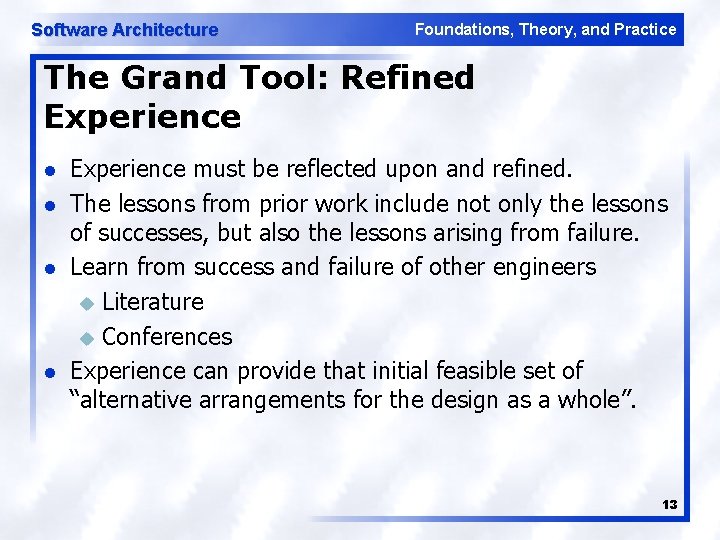 Software Architecture Foundations, Theory, and Practice The Grand Tool: Refined Experience l l Experience