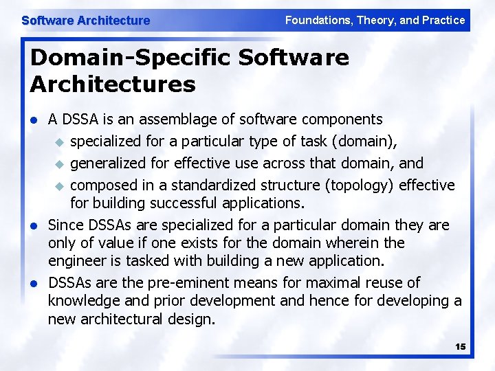 Software Architecture Foundations, Theory, and Practice Domain-Specific Software Architectures l l l A DSSA