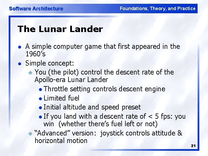 Software Architecture Foundations, Theory, and Practice The Lunar Lander l l A simple computer