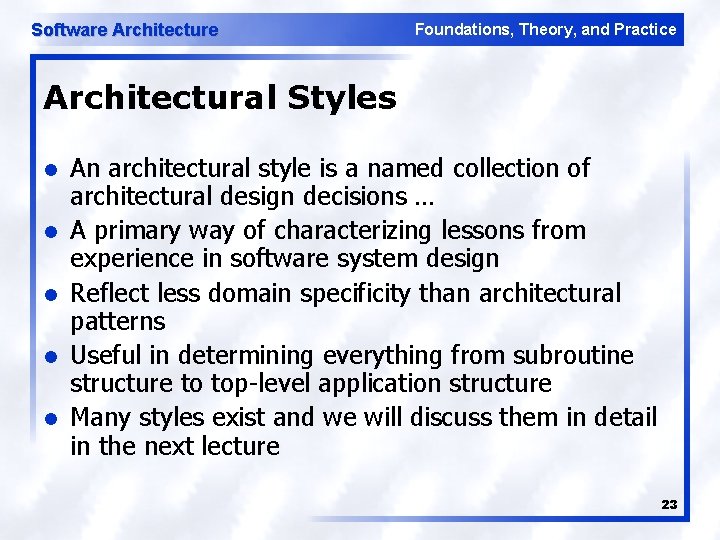 Software Architecture Foundations, Theory, and Practice Architectural Styles l l l An architectural style