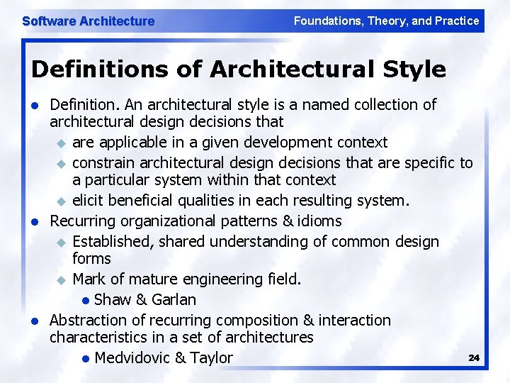 Software Architecture Foundations, Theory, and Practice Definitions of Architectural Style l l l Definition.