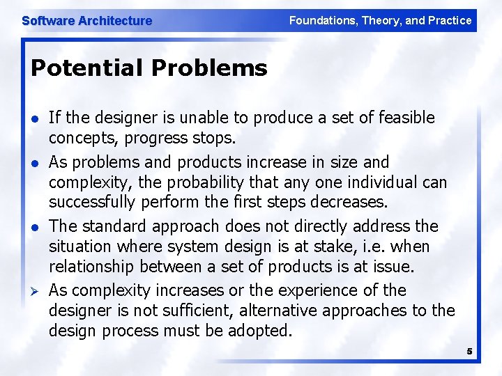 Software Architecture Foundations, Theory, and Practice Potential Problems l l l Ø If the