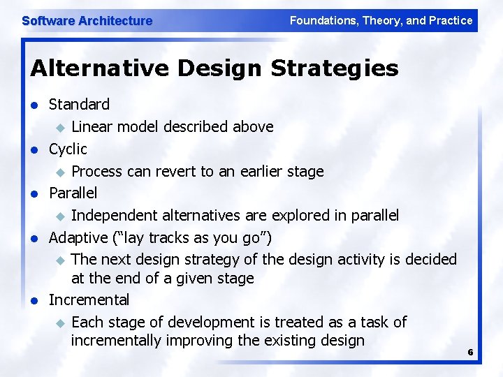 Software Architecture Foundations, Theory, and Practice Alternative Design Strategies l l l Standard u