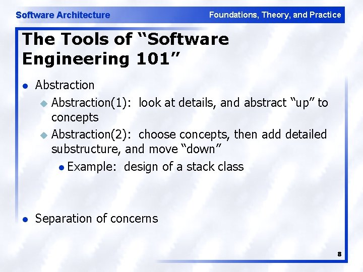 Software Architecture Foundations, Theory, and Practice The Tools of “Software Engineering 101” l Abstraction