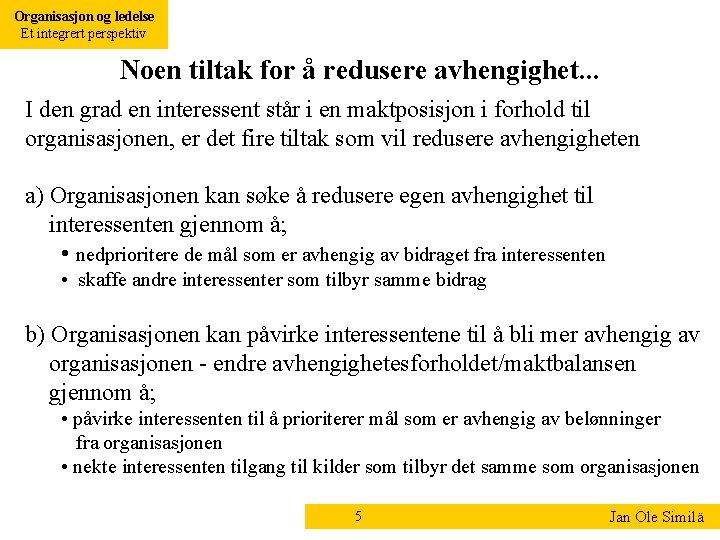 Organisasjon og ledelse Et integrert perspektiv Noen tiltak for å redusere avhengighet. . .