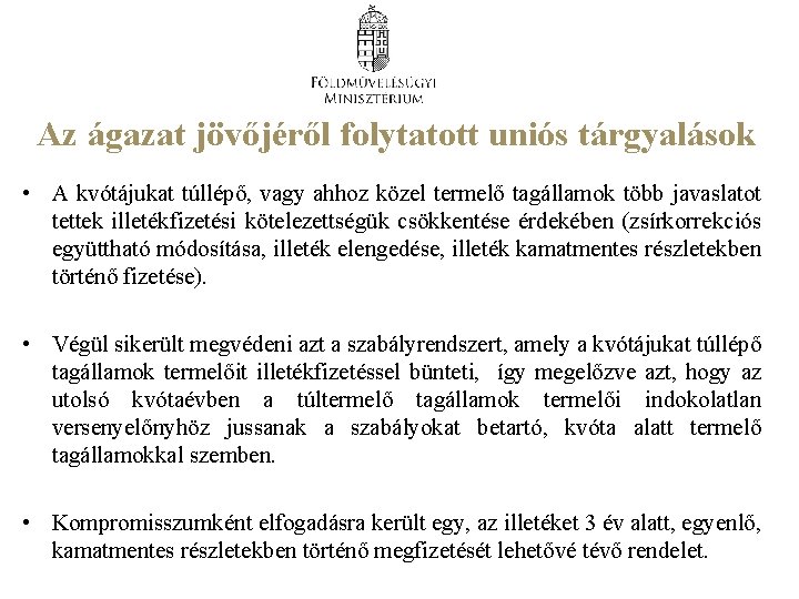 Az ágazat jövőjéről folytatott uniós tárgyalások • A kvótájukat túllépő, vagy ahhoz közel termelő