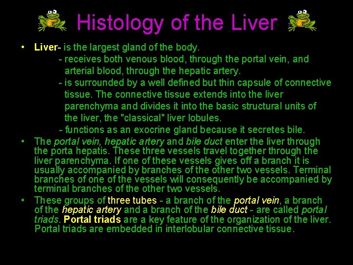 Histology of the Liver • Liver- is the largest gland of the body. -