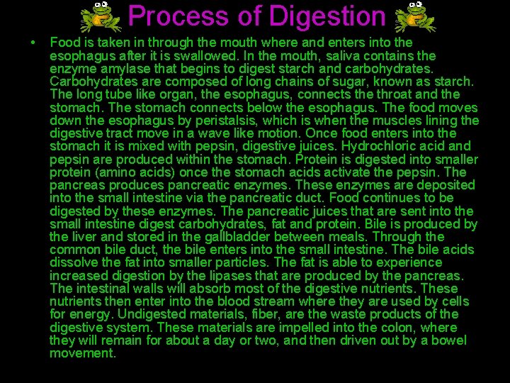 Process of Digestion • Food is taken in through the mouth where and enters