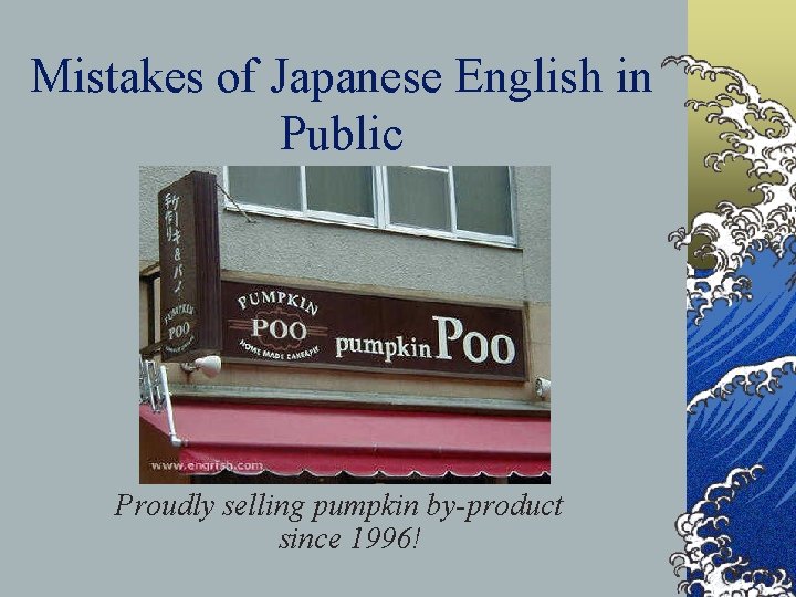 Mistakes of Japanese English in Public Proudly selling pumpkin by-product since 1996! 