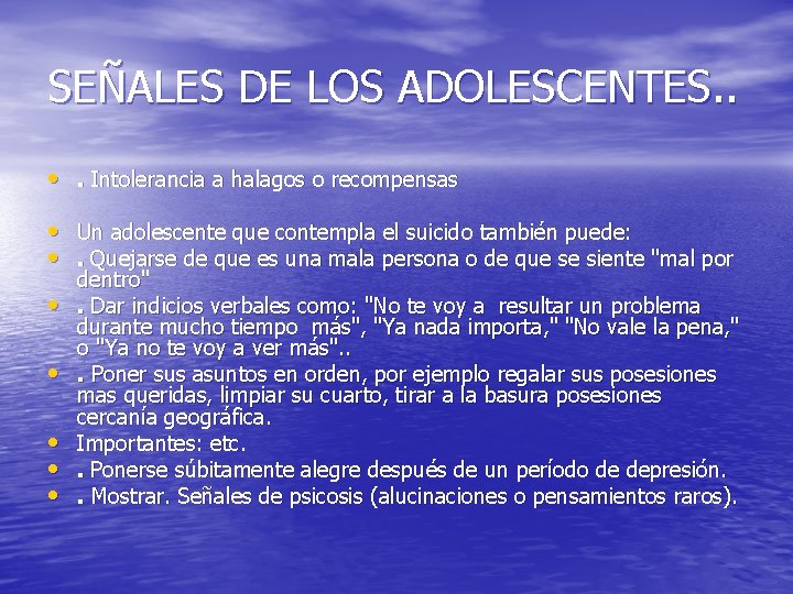 SEÑALES DE LOS ADOLESCENTES. . • . Intolerancia a halagos o recompensas • Un