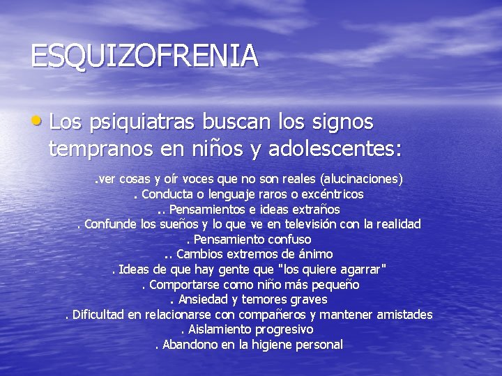 ESQUIZOFRENIA • Los psiquiatras buscan los signos tempranos en niños y adolescentes: . ver