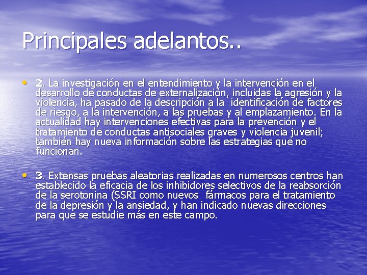 Principales adelantos. . • 2. La investigación en el entendimiento y la intervención en