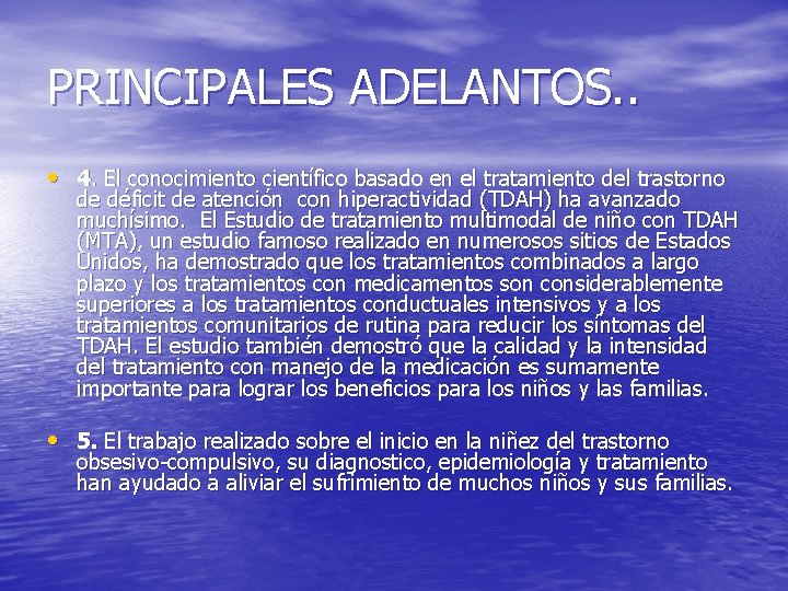 PRINCIPALES ADELANTOS. . • 4. El conocimiento científico basado en el tratamiento del trastorno