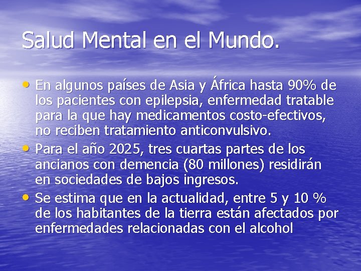 Salud Mental en el Mundo. • En algunos países de Asia y África hasta