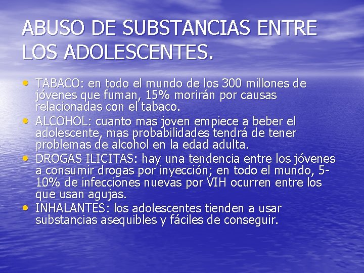 ABUSO DE SUBSTANCIAS ENTRE LOS ADOLESCENTES. • TABACO: en todo el mundo de los