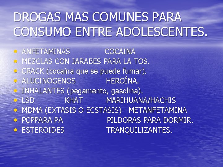 DROGAS MAS COMUNES PARA CONSUMO ENTRE ADOLESCENTES. • • • ANFETAMINAS COCAINA MEZCLAS CON