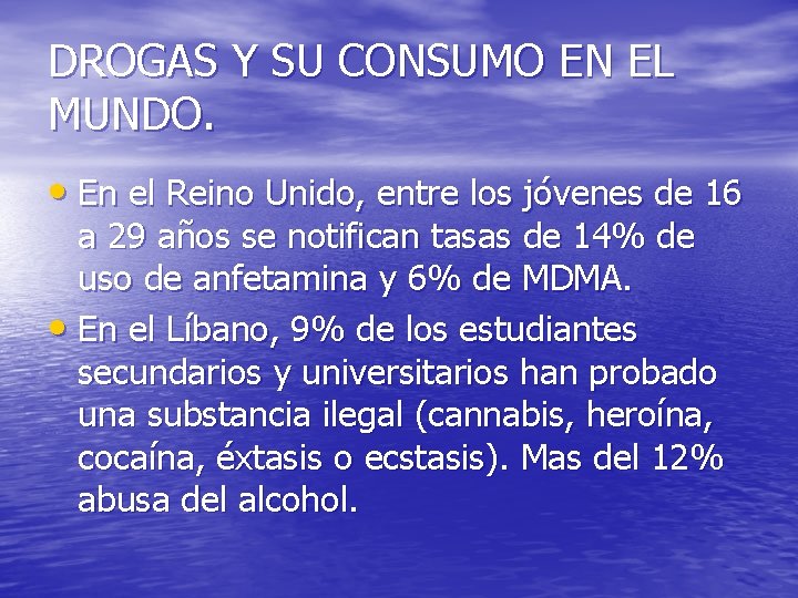 DROGAS Y SU CONSUMO EN EL MUNDO. • En el Reino Unido, entre los