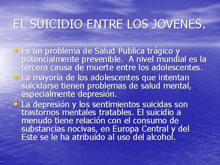 EL SUICIDIO ENTRE LOS JOVENES. • Es un problema de Salud Publica trágico y
