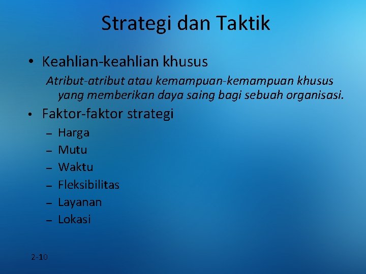 Strategi dan Taktik • Keahlian-keahlian khusus Atribut-atribut atau kemampuan-kemampuan khusus yang memberikan daya saing