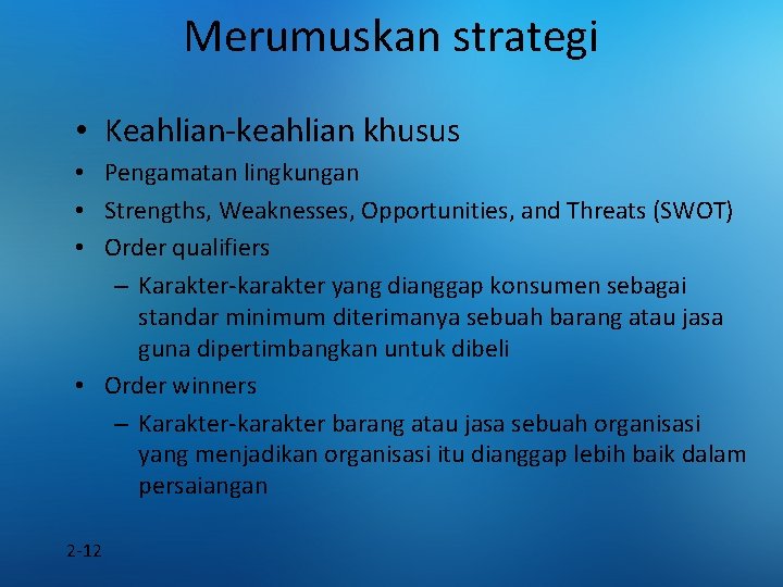 Merumuskan strategi • Keahlian-keahlian khusus • Pengamatan lingkungan • Strengths, Weaknesses, Opportunities, and Threats