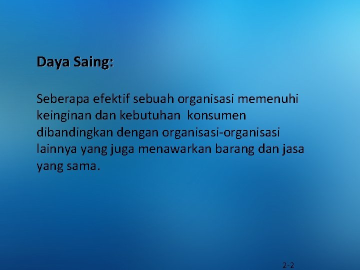 Daya Saing: Seberapa efektif sebuah organisasi memenuhi keinginan dan kebutuhan konsumen dibandingkan dengan organisasi-organisasi